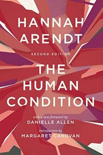 VIEW PDF EBOOK EPUB KINDLE The Human Condition: Second Edition by  Hannah Arendt,Margaret Canovan,Da
