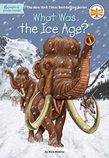VIEW KINDLE PDF EBOOK EPUB What Was the Ice Age? (What Was?) by  Nico Medina,Who HQ,David Groff 💘