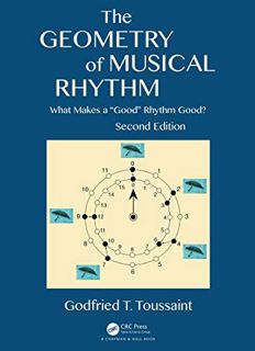 View [KINDLE PDF EBOOK EPUB] The Geometry of Musical Rhythm: What Makes a "Good" Rhythm Good?, Secon
