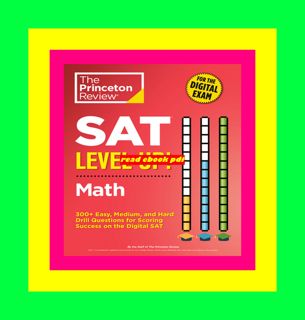 READDOWNLOAD SAT Level Up! Math 300+ Easy  Medium  and Hard Drill Questions for Scoring Success on