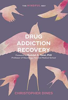 [GET] KINDLE PDF EBOOK EPUB Drug Addiction Recovery: The Mindful Way by  Christopher Dines &  Rudolp