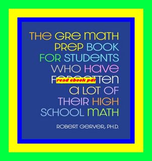 [VIEW] EPUB KINDLE PDF EBOOK The GRE Math Prep Book for Students Who Have Forgotten a Lot of Their