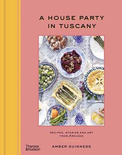 GET EPUB KINDLE PDF EBOOK A House Party in Tuscany by  Amber Guinness 💖