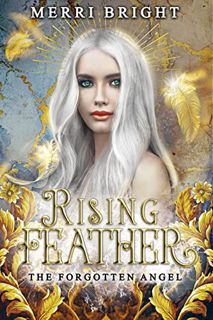 [View] EPUB KINDLE PDF EBOOK Rising Feather (The Forgotten Angel Book 3) by  Merri Bright 💏