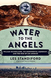 [GET] PDF EBOOK EPUB KINDLE Water to the Angels: William Mulholland, His Monumental Aqueduct, and th