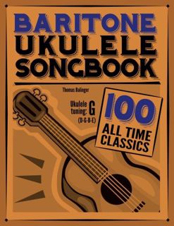 View EBOOK EPUB KINDLE PDF Baritone Ukulele Songbook: 100 All Time Classics by  Thomas Balinger 📚