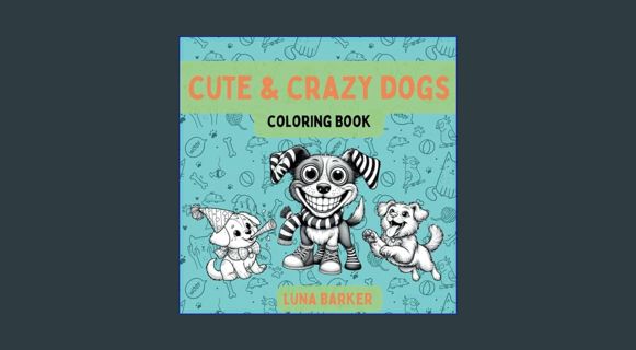 [EBOOK] [PDF] Cute & Crazy Dogs - Coloring Book (Crazy and Cute Animals Coloring)     Paperback – M