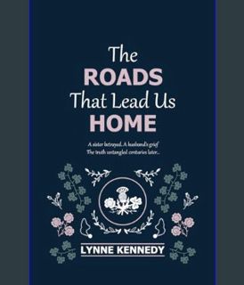 READ [E-book] The Roads That Lead Us Home     Paperback – March 20, 2024