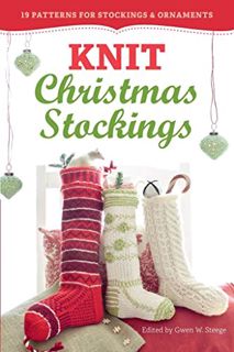 ACCESS [PDF EBOOK EPUB KINDLE] Knit Christmas Stockings, 2nd Edition: 19 Patterns for Stockings & Or