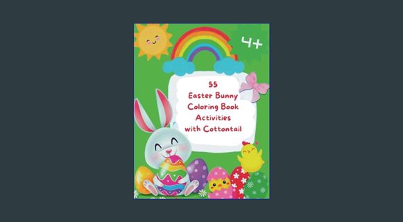 Epub Kndle 55 Easter Bunny Coloring Activities with Cottontail: Hop Into Springtime Journey of Colo