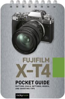 [Book] Fujifilm X-T4: Pocket Guide: Buttons, Dials, Settings, Modes, and Shooting Tips (The Pocket G