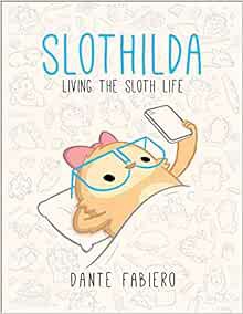 Get PDF EBOOK EPUB KINDLE Slothilda: Living the Sloth Life (1) by Dante Fabiero 💌