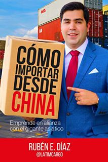 [Get] EPUB KINDLE PDF EBOOK Cómo importar desde China (Spanish Edition) by  Rubén E. Díaz 🖋️