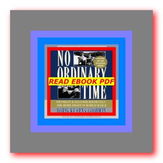 (Read Pdf!) No Ordinary Time Franklin and Eleanor Roosevelt - The Home Front in World War II PDF Rea