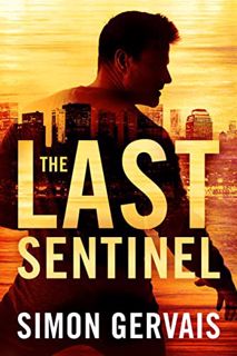 ACCESS [EPUB KINDLE PDF EBOOK] The Last Sentinel (Clayton White Book 2) by  Simon Gervais 💝