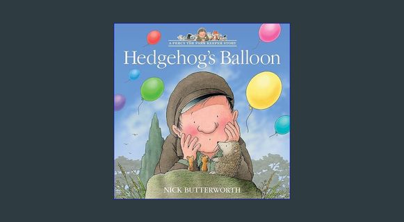DOWNLOAD NOW Hedgehog’s Balloon: A funny illustrated children’s picture book about Percy the Park K