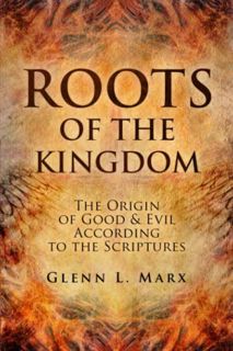 [GET] PDF EBOOK EPUB KINDLE Roots of the Kingdom: The Origin of Good & Evil According to the Scriptu