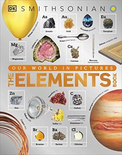 Get [PDF EBOOK EPUB KINDLE] The Elements Book: A Visual Encyclopedia of the Periodic Table by  DK &