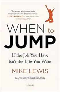 READ PDF EBOOK EPUB KINDLE When to Jump: If the Job You Have Isn't the Life You Want by Mike LewisSh