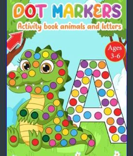 READ [E-book] Dot Markers Activity Book Animals:: Easy BIG DOTS ( learn the alphabet, animals, numb
