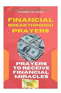 PDF/Ebook FINANCIAL BREAKTHROUGH PRAYERS: PRAYERS TO RECEIVE FINANCIAL MIRACLES BY Okongor Ndifon (