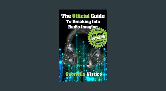 Download Online The Official Guide To Breaking Into Radio Imaging: A Complete "How-To" To Get You S
