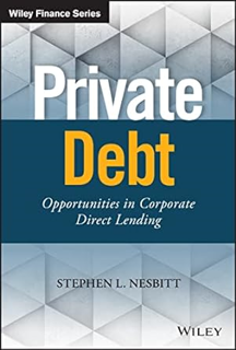~Read~ (PDF) Private Debt: Opportunities in Corporate Direct Lending (Wiley Finance) BY :  Stephen