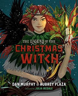 Get PDF EBOOK EPUB KINDLE The Legend of the Christmas Witch by  Aubrey Plaza,Dan Murphy,Julia Iredal
