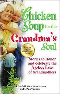 GET [EBOOK EPUB KINDLE PDF] Chicken Soup for the Grandma's Soul: Stories to Honor and Celebrate the