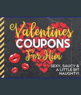 Full E-book Valentines Coupons: Valentines Day Coupon Book For Him: Sexy, Saucy & a Little Bit Naug