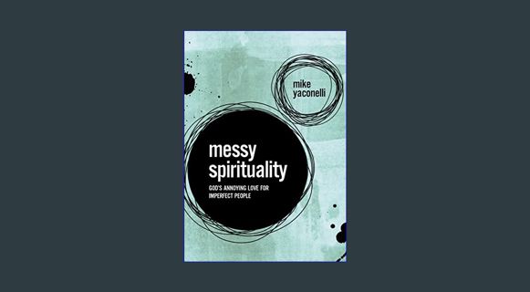Epub Kndle Messy Spirituality: God's Annoying Love for Imperfect People     Paperback – October 27,