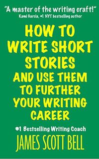 [READ] KINDLE PDF EBOOK EPUB How to Write Short Stories And Use Them to Further Your Writing Career
