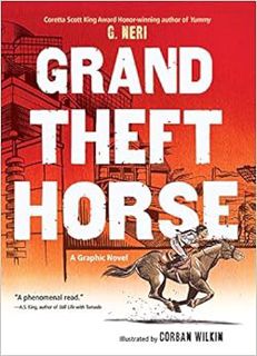 Access [KINDLE PDF EBOOK EPUB] Grand Theft Horse by G. Neri,Corban Wilkin 💛
