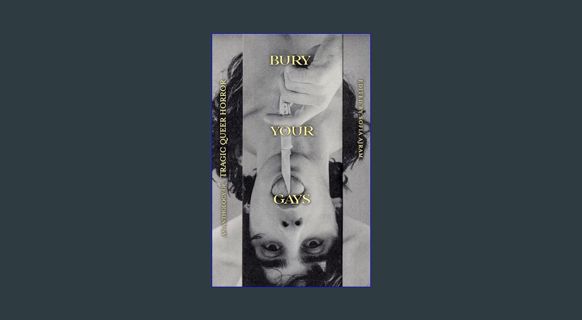 Ebook PDF  ✨ Bury Your Gays: An Anthology of Tragic Queer Horror     Kindle Edition get [PDF]