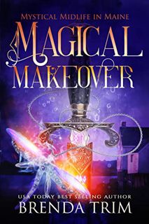 [GET] EPUB KINDLE PDF EBOOK Magical Makeover: Paranormal Women's Fiction (Mystical Midlife in Maine