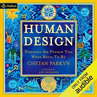 View KINDLE PDF EBOOK EPUB Human Design: Discover the Person You Were Born to Be by  Chetan Parkyn,J