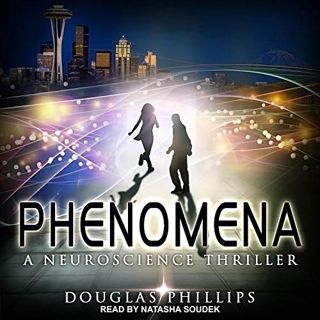 [Read] EBOOK EPUB KINDLE PDF Phenomena: A Neuroscience Thriller by  Douglas Phillips,Natasha Soudek,