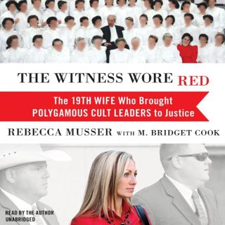 [READ] [KINDLE PDF EBOOK EPUB] The Witness Wore Red: The 19th Wife Who Brought Polygamous Cult Leade