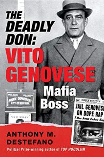 [VIEW] [PDF EBOOK EPUB KINDLE] The Deadly Don: Vito Genovese, Mafia Boss by  Anthony M. DeStefano 💜