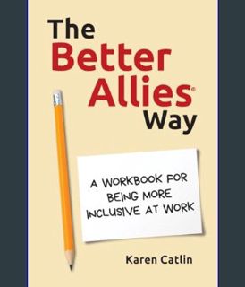 [EBOOK] [PDF] The Better Allies Way: A Workbook for Being More Inclusive at Work     Paperback – Ja