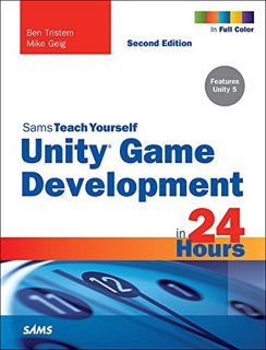 View EBOOK EPUB KINDLE PDF Unity Game Development in 24 Hours, Sams Teach Yourself by  Ben Tristem &