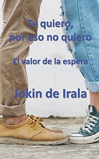 Get [EPUB KINDLE PDF EBOOK] Te quiero, por eso no quiero: El valor de la espera (Spanish Edition) by