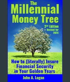GET [PDF The Millennial Money Tree: How to (literally) Insure Financial Security in Your Golden Yea