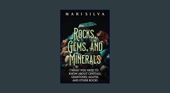 ebook read pdf 📖 Rocks, Gems, and Minerals: What You Need to Know about Crystals, Gemstones, Ag