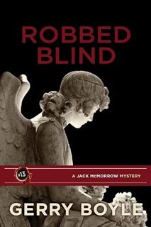 Read [KINDLE PDF EBOOK EPUB] Robbed Blind (Jack McMorrow, 13) by  Gerry Boyle 💘