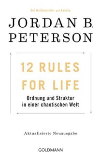 [View] KINDLE PDF EBOOK EPUB 12 Rules For Life: Ordnung und Struktur in einer chaotischen Welt - Akt