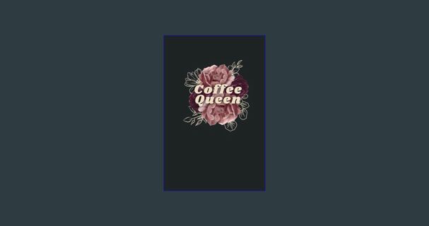 ebook read pdf 📚 Cofee Queen Journal: A Blank Notebook for Coffee Lovers to Record Recipes, Exp