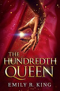 Read [KINDLE PDF EBOOK EPUB] The Hundredth Queen by  Emily R. King 💛