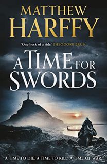Get [EPUB KINDLE PDF EBOOK] A Time for Swords by  Matthew Harffy 📙