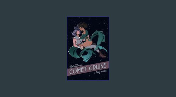 [ebook] read pdf ⚡ Comet Cruise: A Kinky Erotica: It's the queer, poly, spicy cosmic tale you'v